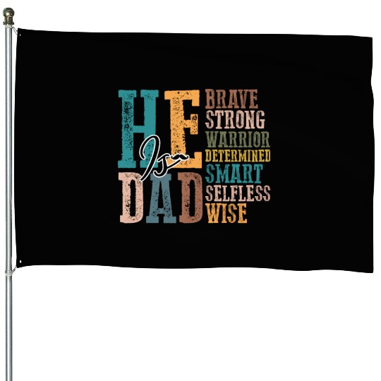 He is Dad Brave strong warrior_ Father's day House Flags