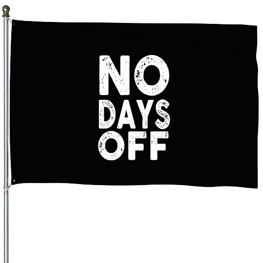 Gym Workout No Days Off Fitness Training Motivate House Flags