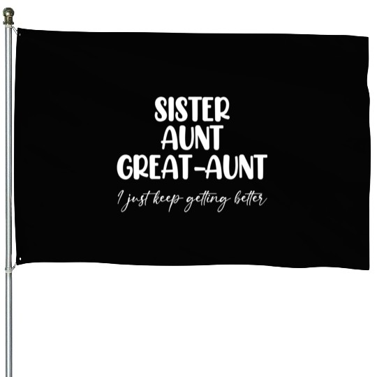 Sister Aunt Great Getting Better House Flags