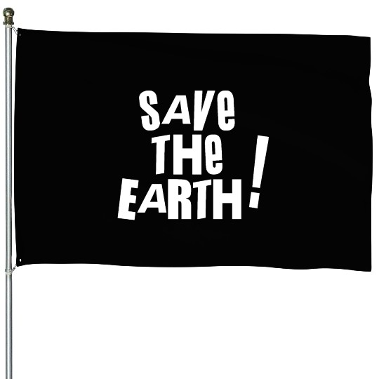 Save the earth House Flags
