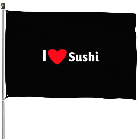 I love sushi House Flags
