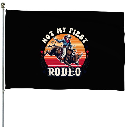 Not My First Rodeo House Flags