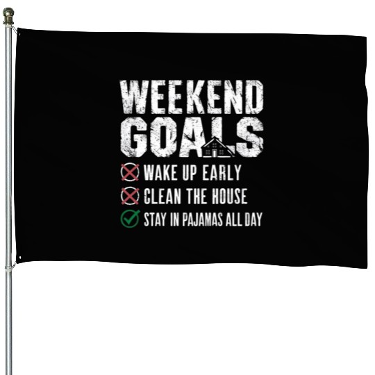 Weekend Goals: Stay in Pajamas All Day House Flags