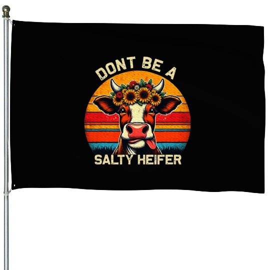 Don't Be A Salty Heifer Cows Lover Vintage Farm House Flags