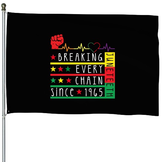 Juneteenth Breaking Every Chain Since 1865 House Flags