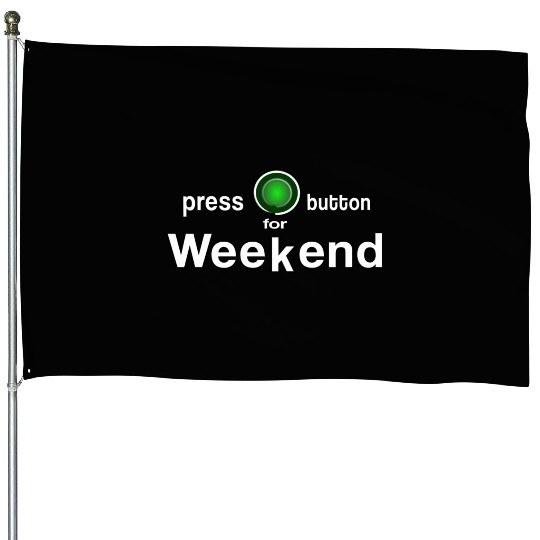 weekend finally weekend Saturday Sunday Friday House Flags