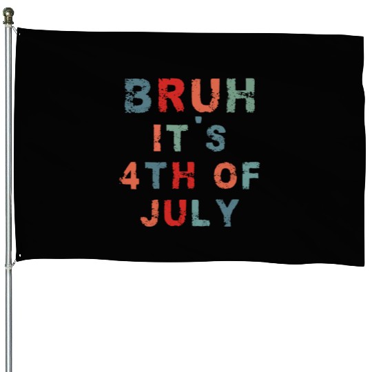 Bruh It's 4th Of July Funny Retro Independence Day House Flags