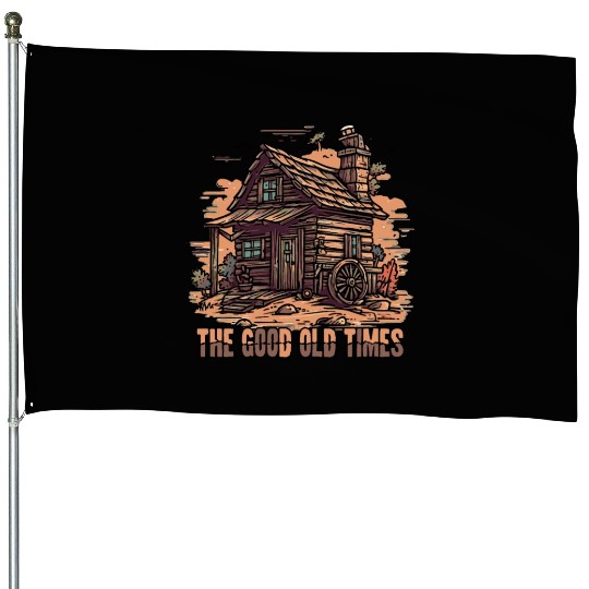The Good Old Times: Wooden Shack Nostalgia House Flags