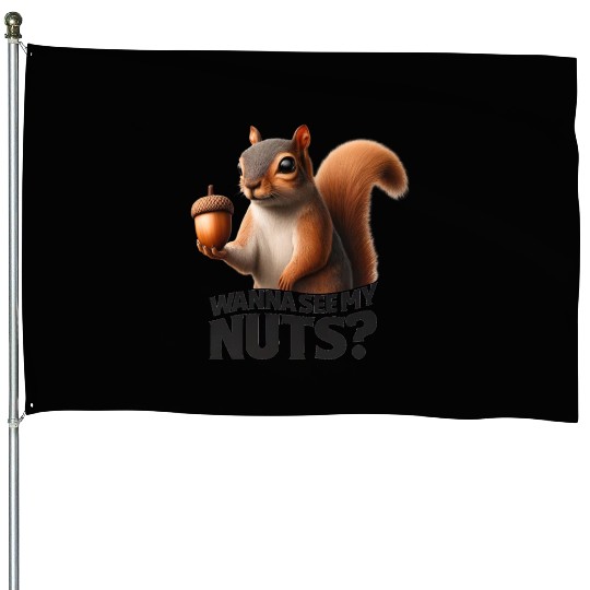 Funny Squirrel Humorous 'Wanna See My Nuts? House Flags