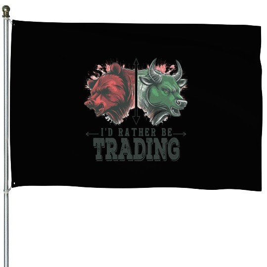I'd Rather be Trading Stock Market Bulls vs Bears House Flags