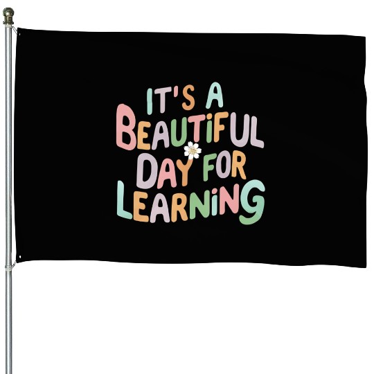 Teacher Life It's a Beautiful Day for Learning House Flags