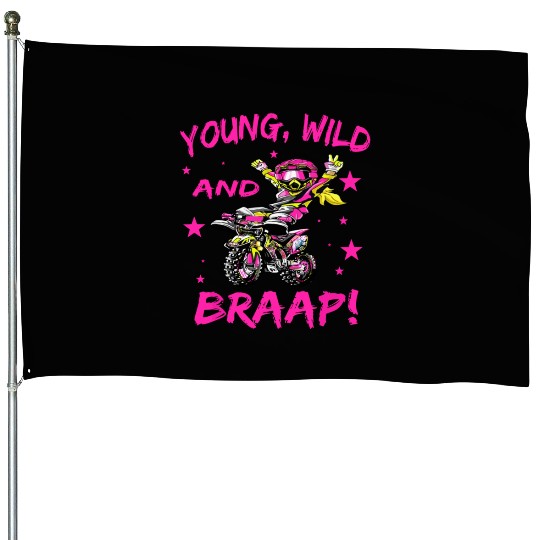 Young Wild and Braap for Dirt Bike Girls House Flags