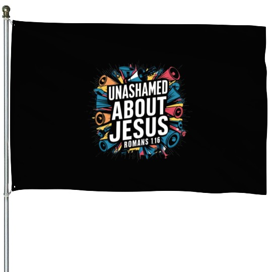 Unashamed About Jesus House Flags