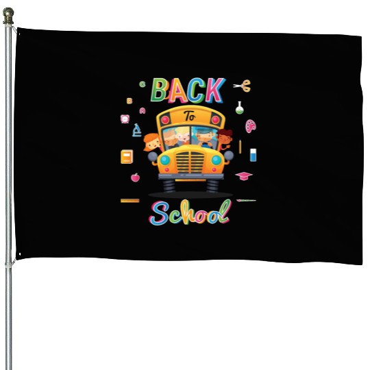 Funny Back To School Welcome School Bus Driver 1st House Flags