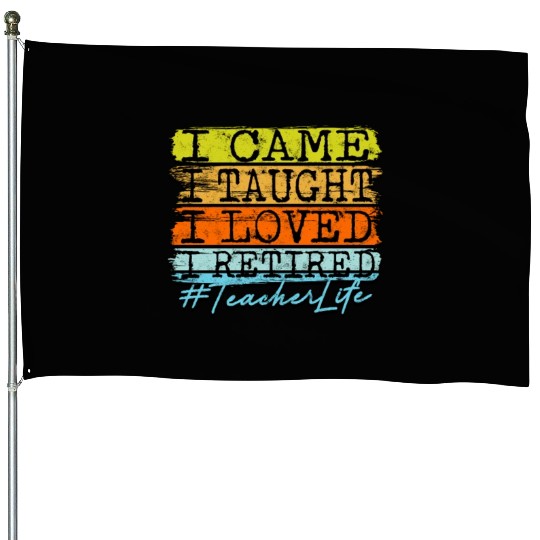 I Retired Teacher Life - Retirement House Flags