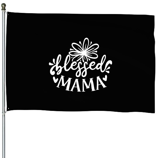 Blessed Mama House Flags