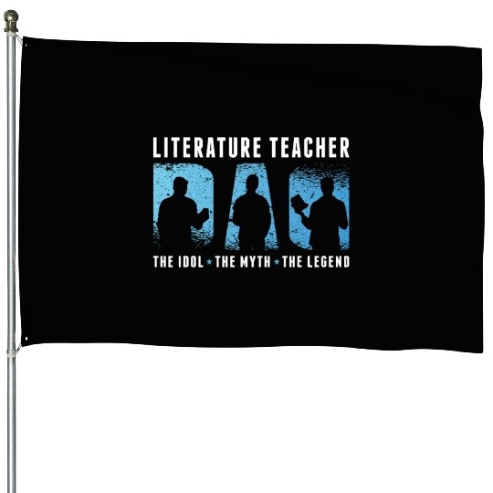 Literature Teacher Dad The Idol The Myth Bookworm House Flags