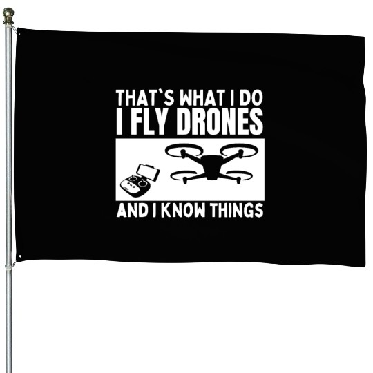 Drones That's What I Do Funny Drone Pilot House Flags