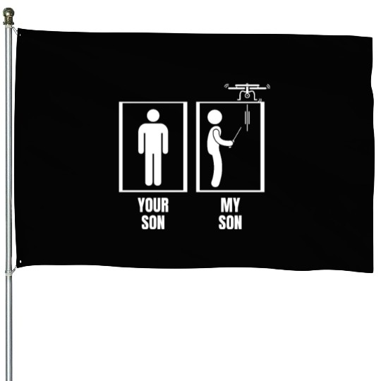 Your Son My Son Dad Father Mom Mother Drone Pilot House Flags
