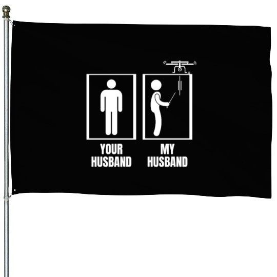 Your Husband My Husband Funny Wife Drone Pilot House Flags