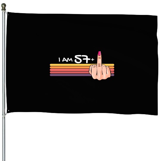 I Am 57 + 1 Middle Finger House Flags I Am 57 Plus,