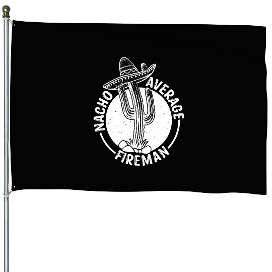Nacho Average Fireman House Flags
