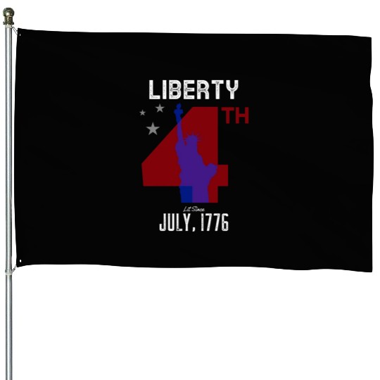 Liberty Been Lit Since July, 1776 4th of July House Flags