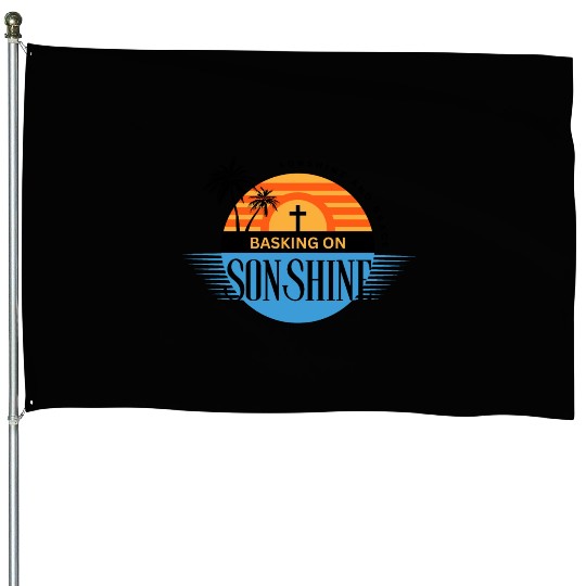 Basking on Sonshine Summer with Jesus House Flags