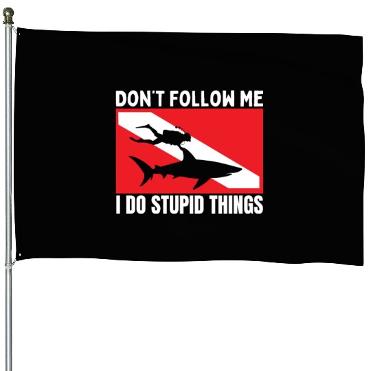 Scuba Diving Shark Dont Follow Me I Do Stupid House Flags