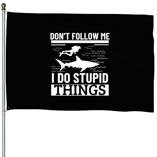 Scuba Diving Shark Dont Follow Me I Do Stupid House Flags