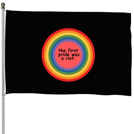 The first pride was a riot House Flags