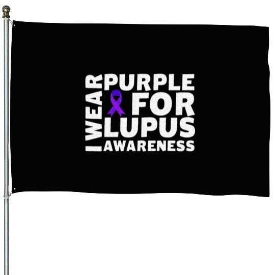 I Wear Purple For Lupus Awareness Month Lupus House Flags