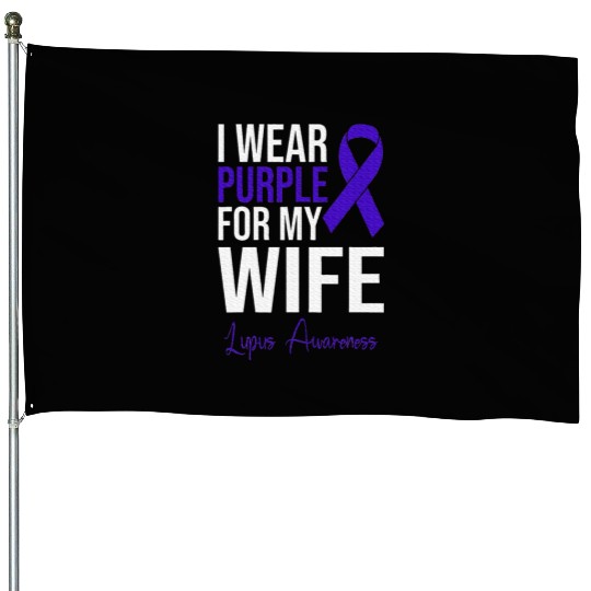 I Wear Purple For My Wife Lupus Warrior Lupus House Flags