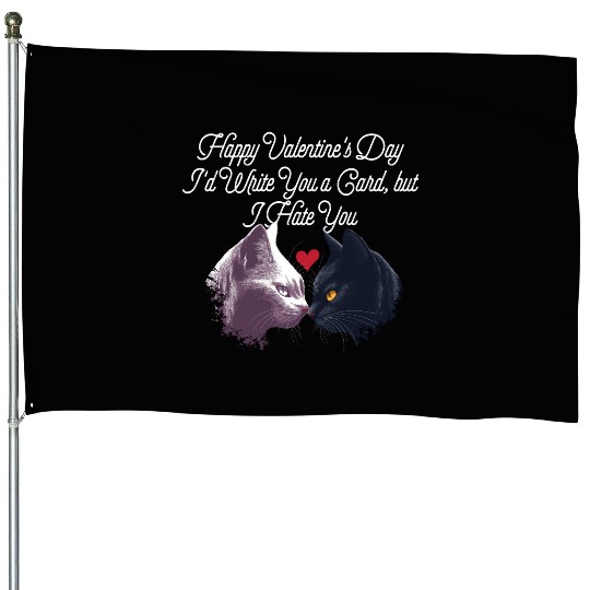Id Write a Card but I Hate You Funny Valentines Da House Flags