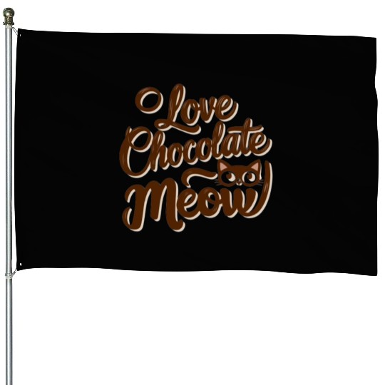 I love chocolate & cats House Flags
