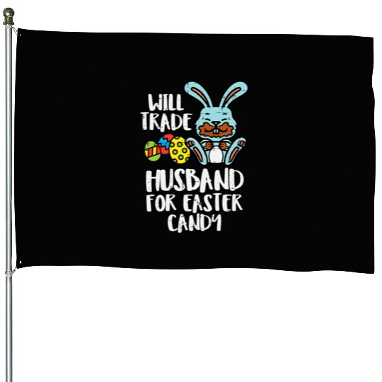 Womens Will Trade Husband Easter Candy Bunny Choco House Flags