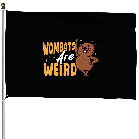 Wombats Are Weird Wombat Merch House Flags