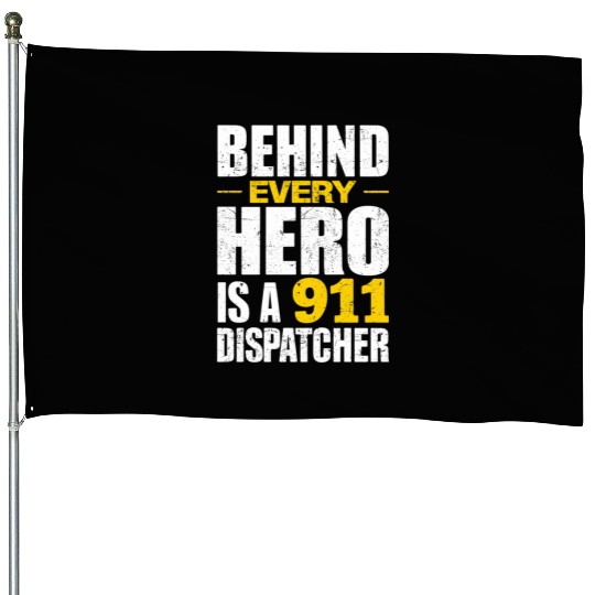 Behind Every Hero Is A 911 Dispatcher House Flags