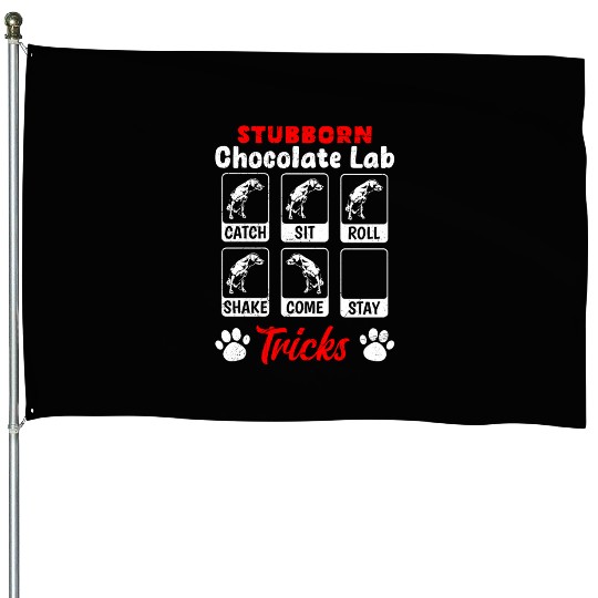 Labrador STUBBORN CHOCOLATE LAB TRICKS House Flags