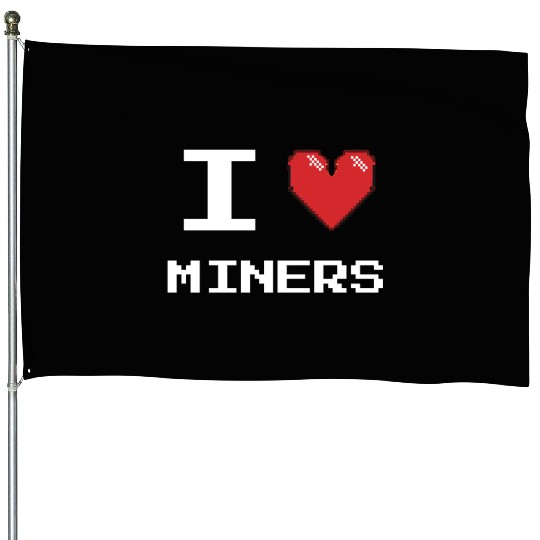 I love Miners Miner Mining Gamer Crypto House Flags