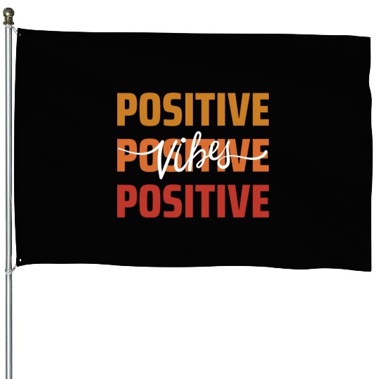 Positive Vibes House Flags