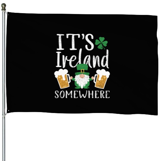 Its Ireland Somewhere Irish Gnome St Patrick's Day House Flags