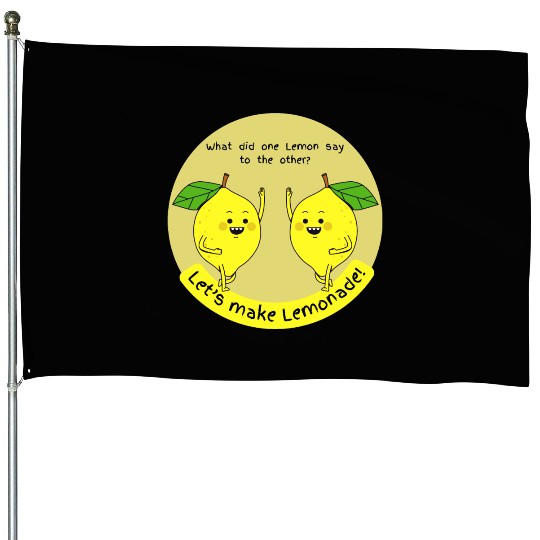 let us make lemonade House Flags