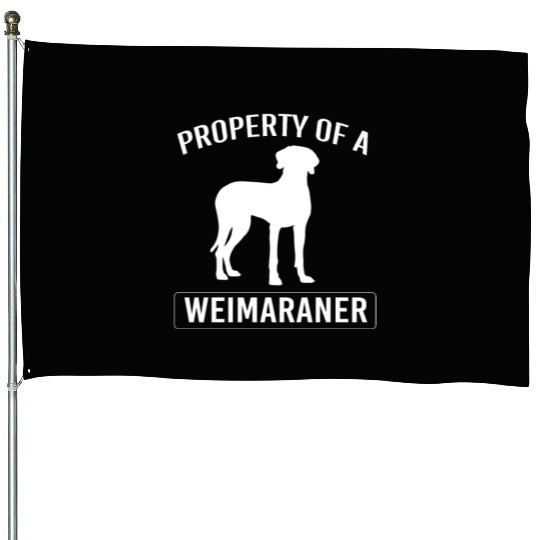 Weimaraner Dog Owner Humor Funny Weimaraner Lover House Flags