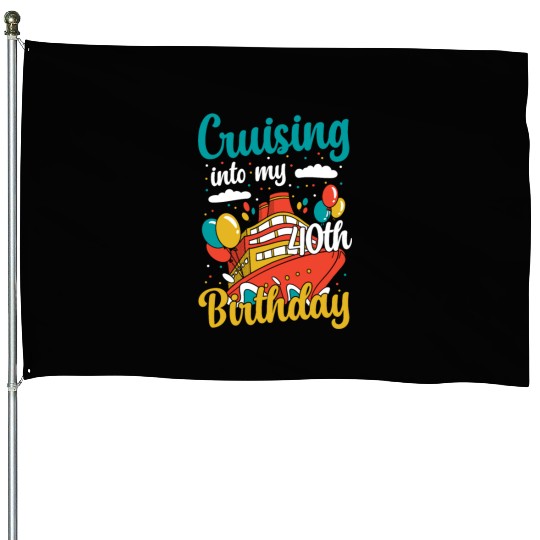 Cruising Into My 40th Birthday Cruise Vacation House Flags