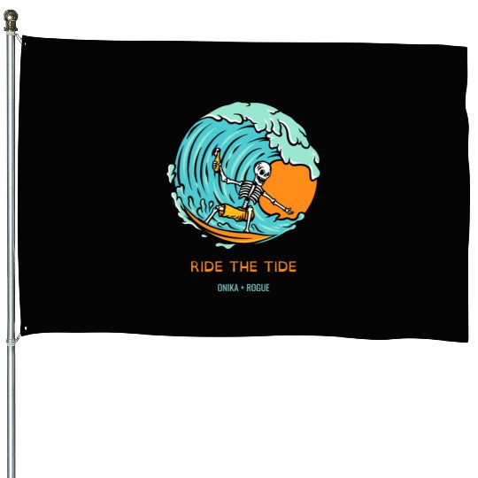 RIDE THE TIDE ONIKA + ROGUE House Flags
