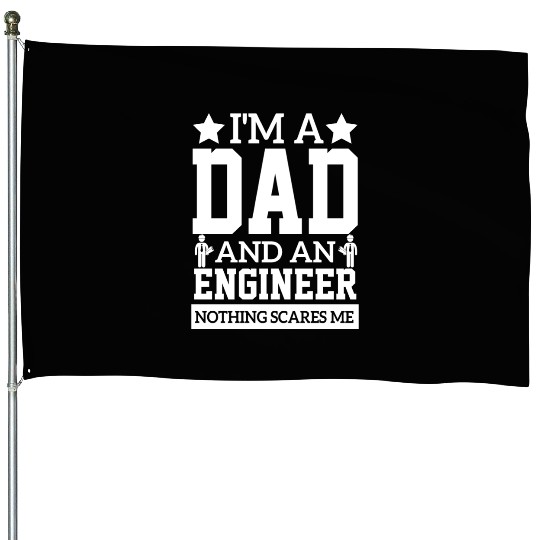 i'm a dad and an engineer sarcastic quote House Flags