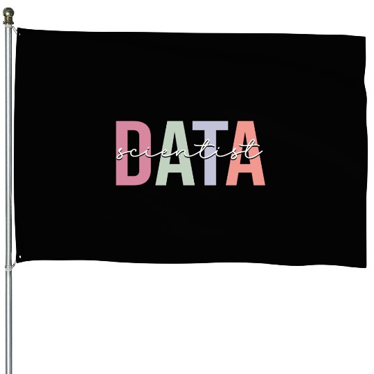 Data Scientist Data Science Data Analyst House Flags