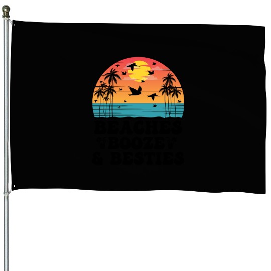 Beaches Booze Besties House Flags