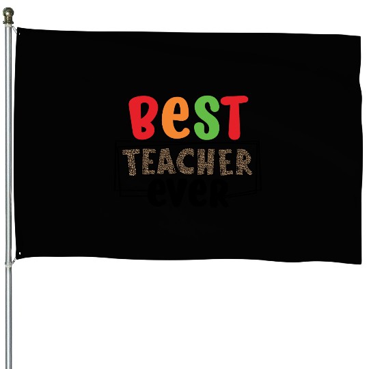 best Teacher ever House Flags